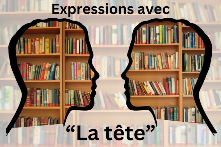 16 Surprising French Expressions Using “La Tête”