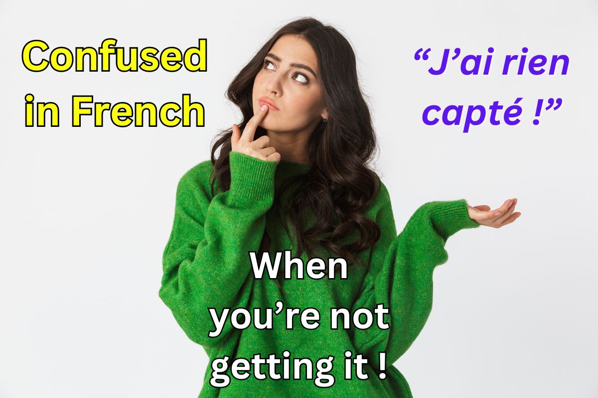 Confused in French - how to show you're lost or not getting it