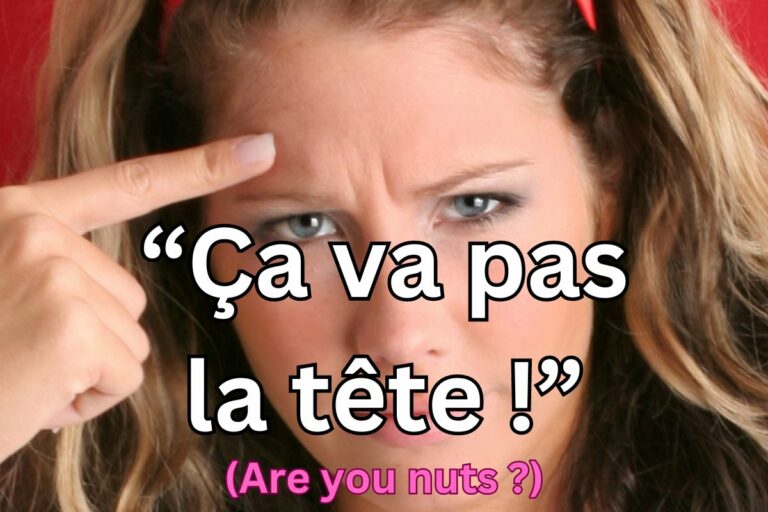 French Phrase: “Ça Va Pas La Tête !”