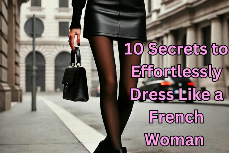 10 Secrets to Effortlessly Dress Like a French Woman